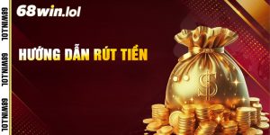 Thủ thuật rút tiền 68Win về ngân hàng